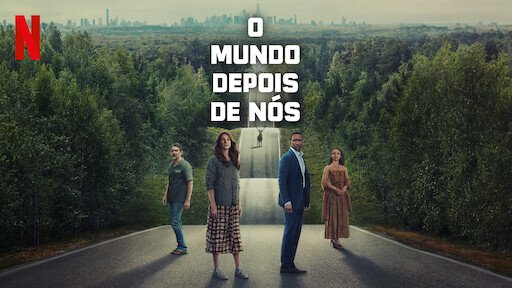 O Mundo Depois de Nós: filme pós apocalíptico de dramas sociais